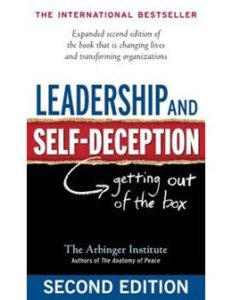 Leadership and Self-Deception: Getting out of the box.