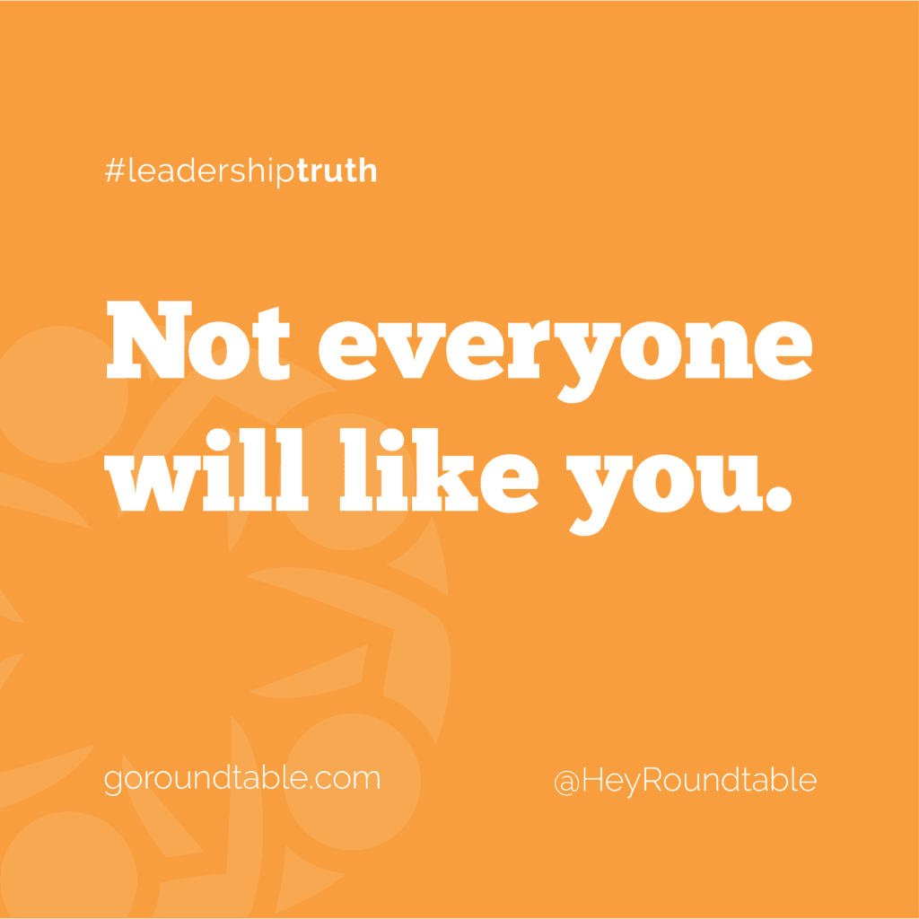 #leadershiptruth - Not everyone will like you.