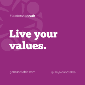 #leadershiptruth - Live your values.