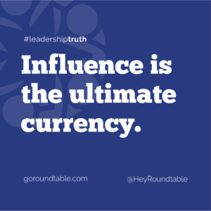 #leadershiptruth - Influence is the ultimate currency.