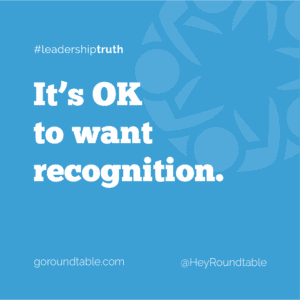 It's OK to want recognition