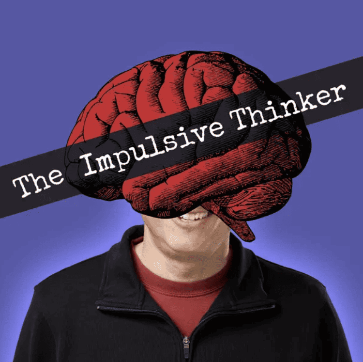 Impulsive Thinker